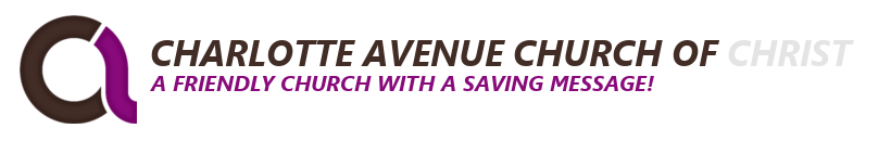 Charlotte Avenue church of Christ, a friendly church with a saving message!